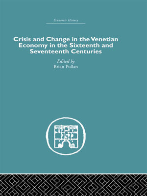 cover image of Crisis and Change in the Venetian Economy in the Sixteenth and Seventeenth Centuries